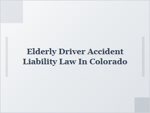 Colorado Laws for Elderly Driver Accidents